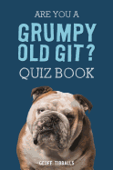 Are You a Grumpy Old Git? Quiz Book