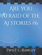 Are you afraid of the Ai stories #6