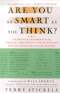Are You as Smart as You Think?: 150 Original Mathematical, Logical, and Spatial-Visual Puzzles for All Levels of Puzzle Solvers - Stickles, Terry, and Stickels, Terry H