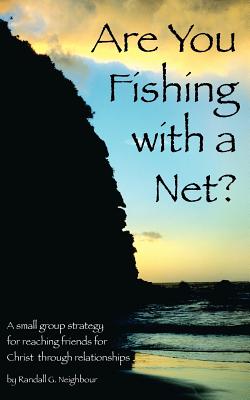Are You Fishing with a Net? - Neighbour, Randall G