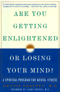 Are You Getting Enlightened or Losing Your Mind?: A Spiritual Program for Mental Fitness