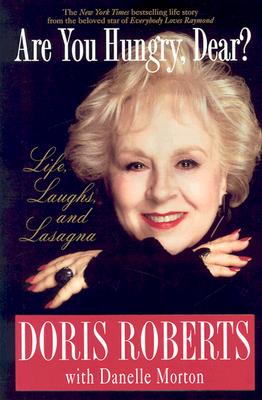 Are You Hungry, Dear?: Life, Laughs, and Lasagna - Roberts, Doris, and Morton, Danelle