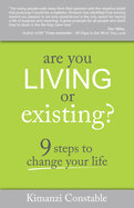 Are You Living or Existing?: 9 Steps to Change Your Life