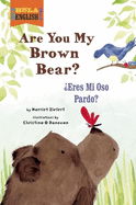 Are You My Brown Bear?/Eres Mi Oso Pardo?