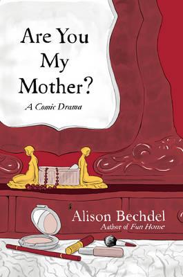 Are You My Mother? - Bechdel, Alison