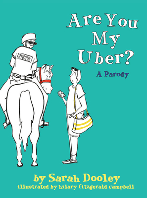 Are You My Uber?: A Parody - Dooley, Sarah Amelia