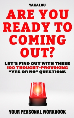 Are You Ready To Coming Out?: Let's Find Out With These 100 Thought Provoking "Yes Or No" Questions - Media, Yakalou