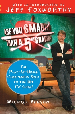 Are You Smarter Than a Fifth Grader?: The Play-At-Home Companion Book to the Hit TV Show! - Benson, Michael