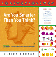 Are You Smarter Than You Think?: 160 Ways to Test and Enhance Your Natural Intelligence