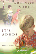 Are You Sure...It's ADHD?