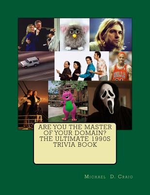 Are You the Master of Your Domain? The Ultimate 1990's Trivia Book - Craig, Michael D