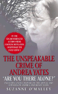 Are You There Alone?: The Unspeakable Crime of Andrea Yates - O'Malley, Suzanne