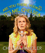 Are You There, Vodka? It's Me, Chelsea: The Miniature Abridged Edition