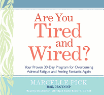 Are You Tired and Wired?: Your Proven 30-Day Program for Overcoming Adrenal Fatigue and Feeling Fantastic Again