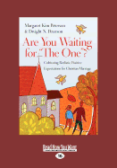 Are You Waiting for ''The One''?: Cultivating Realistic, Positive Expectations for Christian Marriage