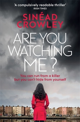 Are You Watching Me?: DS Claire Boyle 2: a totally gripping story of obsession with a chilling twist - Crowley, Sinad