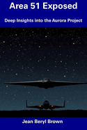 Area 51 Exposed: Deep Insights into the Aurora Project
