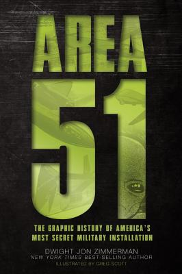 Area 51: The Graphic History of America's Most Secret Military Installation - Zimmerman, Dwight, and Scott, Greg