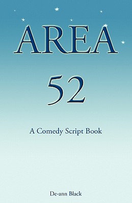 Area 52: A Comedy Script Book - Black, De-ann