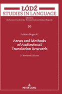 Areas and Methods of Audiovisual Translation Research: Third Revised Edition