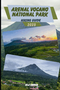 Arenal Volcano National Park Hiking Guide 2025