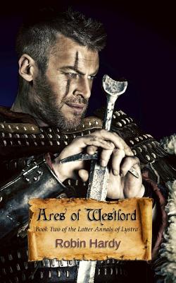 Ares of Westford: Book Two of The Latter Annals of Lystra - Hardy, Robin