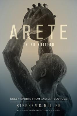 Arete: Greek Sports from Ancient Sources - Miller, Stephen G, and Christesen, Paul (Foreword by)