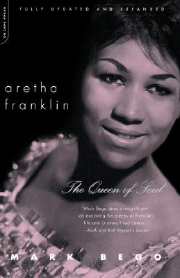 Aretha Franklin: The Queen of Soul - Bego, Mark