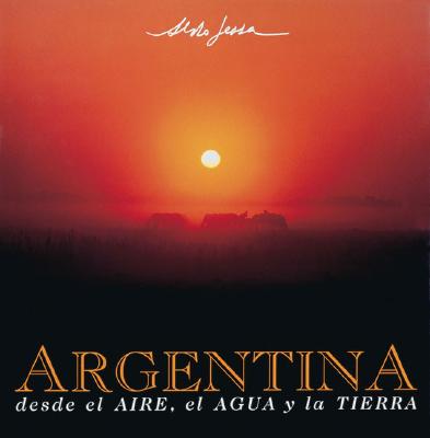Argentina Desde El Aire, Agua y Tierra - Sessa, Aldo