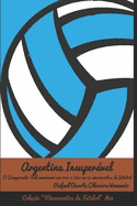 Argentina Insupervel: O Campeonato Sul-Americano Em 1946 E 1947 Em 43 Microcontos de Futebol