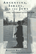 Argentina, Israel, and the Jews: Peron, The Eichmann Capture and After