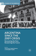 Argentina Since the 2001 Crisis: Recovering the Past, Reclaiming the Future