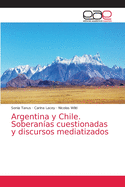 Argentina y Chile. Soberan?as cuestionadas y discursos mediatizados