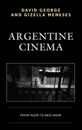 Argentine Cinema: From Noir to Neo-Noir