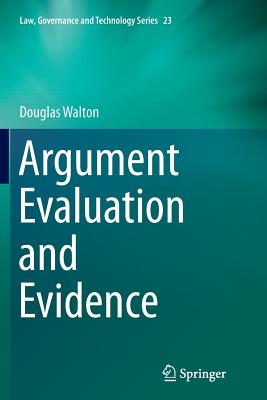 Argument Evaluation and Evidence - Walton, Douglas, Mr.