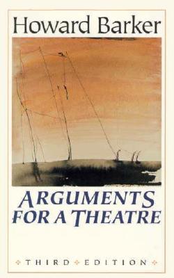 Arguments for a Theatre - Barker, Howard