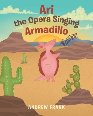 Ari the Opera Singing Armadillo - Frank, Andrew