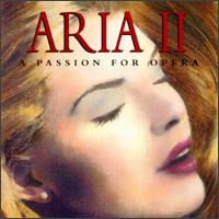 Aria II: A Passion for Opera - Fiorenza Cossotto (vocals); Franco Corelli (tenor); Fritz Wunderlich (vocals); Giuseppe di Stefano (tenor);...
