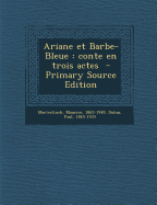 Ariane Et Barbe-Bleue: Conte En Trois Actes