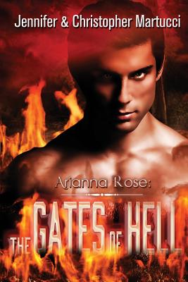 Arianna Rose: The Gates of Hell - Martucci, Christopher, and Martucci, Jennifer