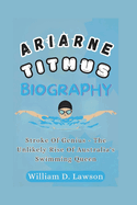 Ariarne Titmus Biography: Stroke Of Genius - The Unlikely Rise Of Australia's Swimming Queen