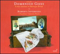 Arias for Domenico Gizzi: A Star Castrato in Baroque Rome - I Turchini; Roberta Invernizzi (soprano); Antonio Florio (conductor)