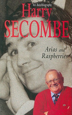 Arias & Raspberries - Secombe, Harry, Sir