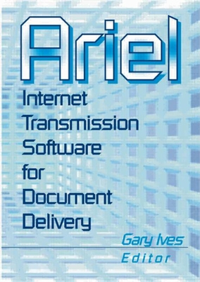 Ariel: Internet Transmission Software for Document Delivery - Morris, Leslie R, and Ives, Gary W