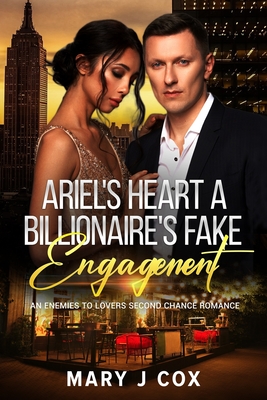 Ariel's Heart A Billionaire's Fake Engagement: An Enemies-to-Lovers Second Chance Romance - Cox, Mary