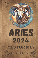 Aries 2024 Mes Por Mes: Un ao de acci?n, pasi?n y transformaci?n