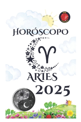 Aries Horscopo 2025 - Rubi, Angeline (Editor), and Rubi, Alina