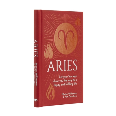 Aries: Let Your Sun Sign Show You the Way to a Happy and Fulfilling Life - Williamson, Marion, and Carruthers, Pam