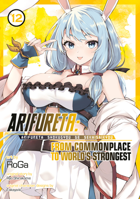 Arifureta: From Commonplace to World's Strongest (Manga) Vol. 12 - Shirakome, Ryo, and Takaya-Ki (Contributions by)
