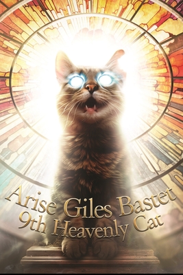 Arise Giles Bastet 9th Heavenly Cat - Lindley, Helen (Contributions by), and Reddy, Neil S